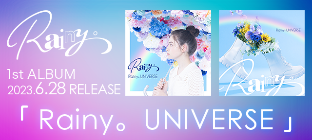 6月28日(水) 1st ALBUM「Rainy。UNIVERSE」リリース決定！