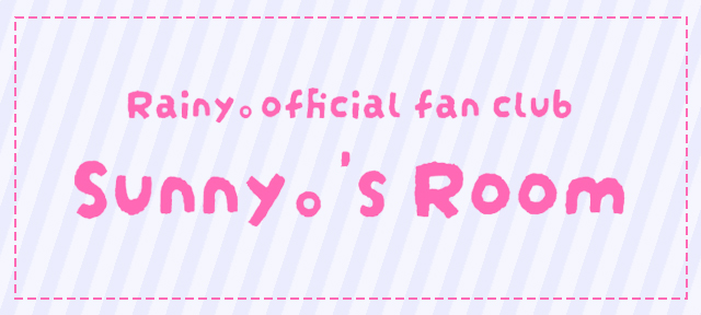 Rainy。Official fan club Sunny。's Room