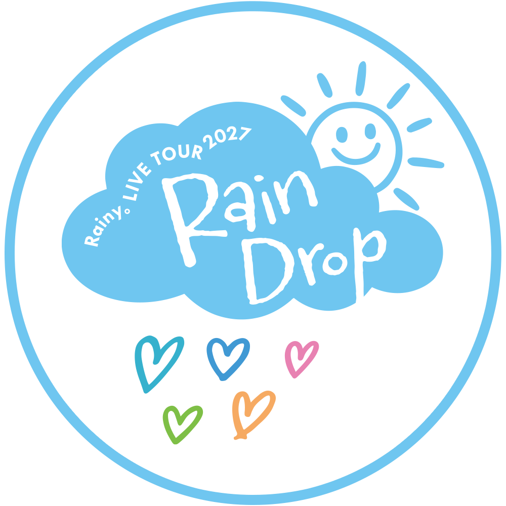 Rainy。LIVE TOUR 2027 ”Rain Drop”